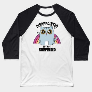 Disappointed but not surprised Baseball T-Shirt